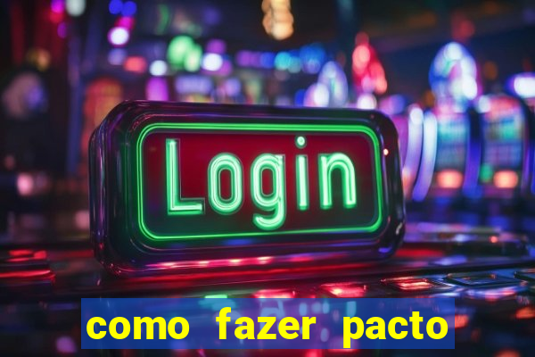 como fazer pacto para riqueza